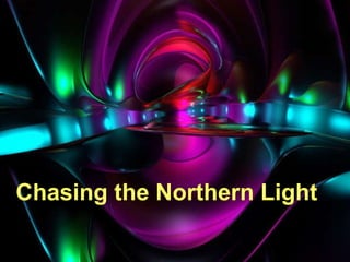 Chasing the Northern Light 