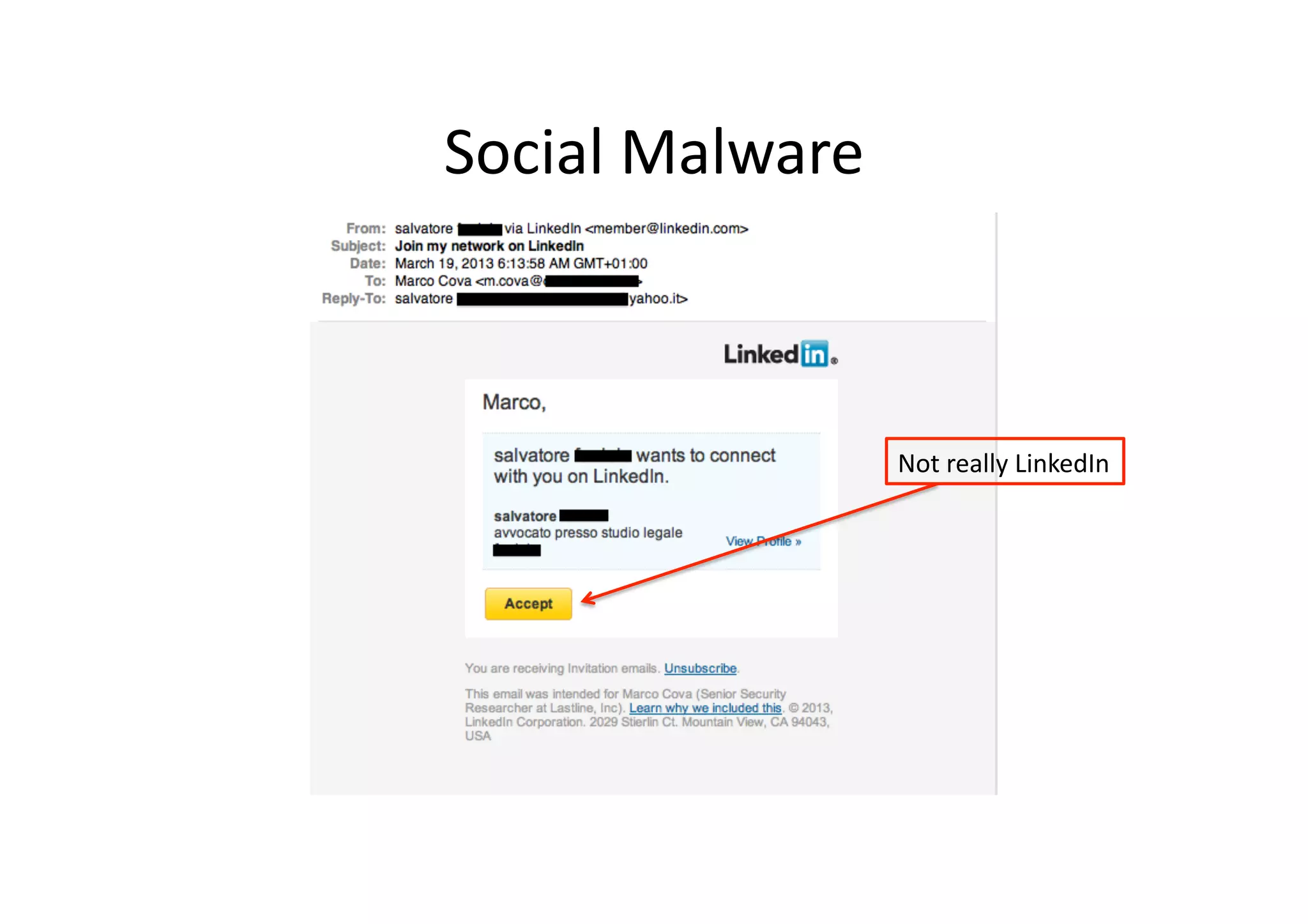 Not	
  really	
  LinkedIn	
  
Social	
  Malware	
  
 