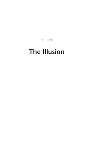 Part One




The Illusion
 
