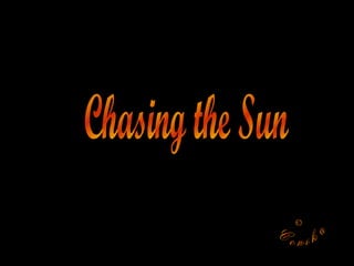 Chasing the Sun © Cenika 