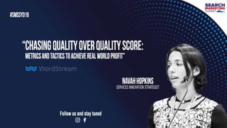 Chasing Quality
over Quality
Score
Navah Hopkins
 