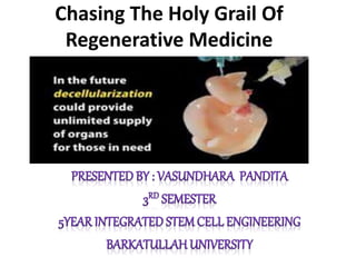 Chasing The Holy Grail Of
Regenerative Medicine
 