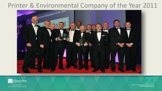 Printer & Environmental Company of the Year 2011 
 