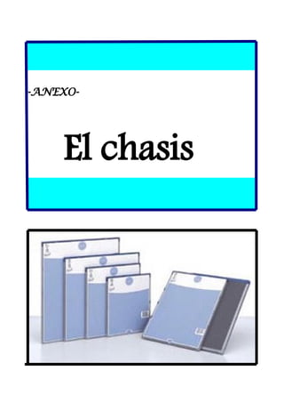 -ANEXO-
El chasis
 
