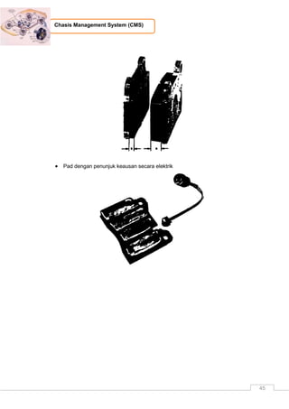 45
Chasis Management System (CMS)
 Pad dengan penunjuk keausan secara elektrik
 