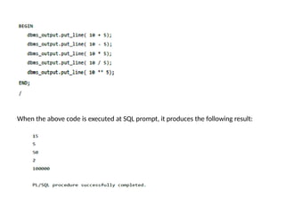 When the above code is executed at SQL prompt, it produces the following result:
 