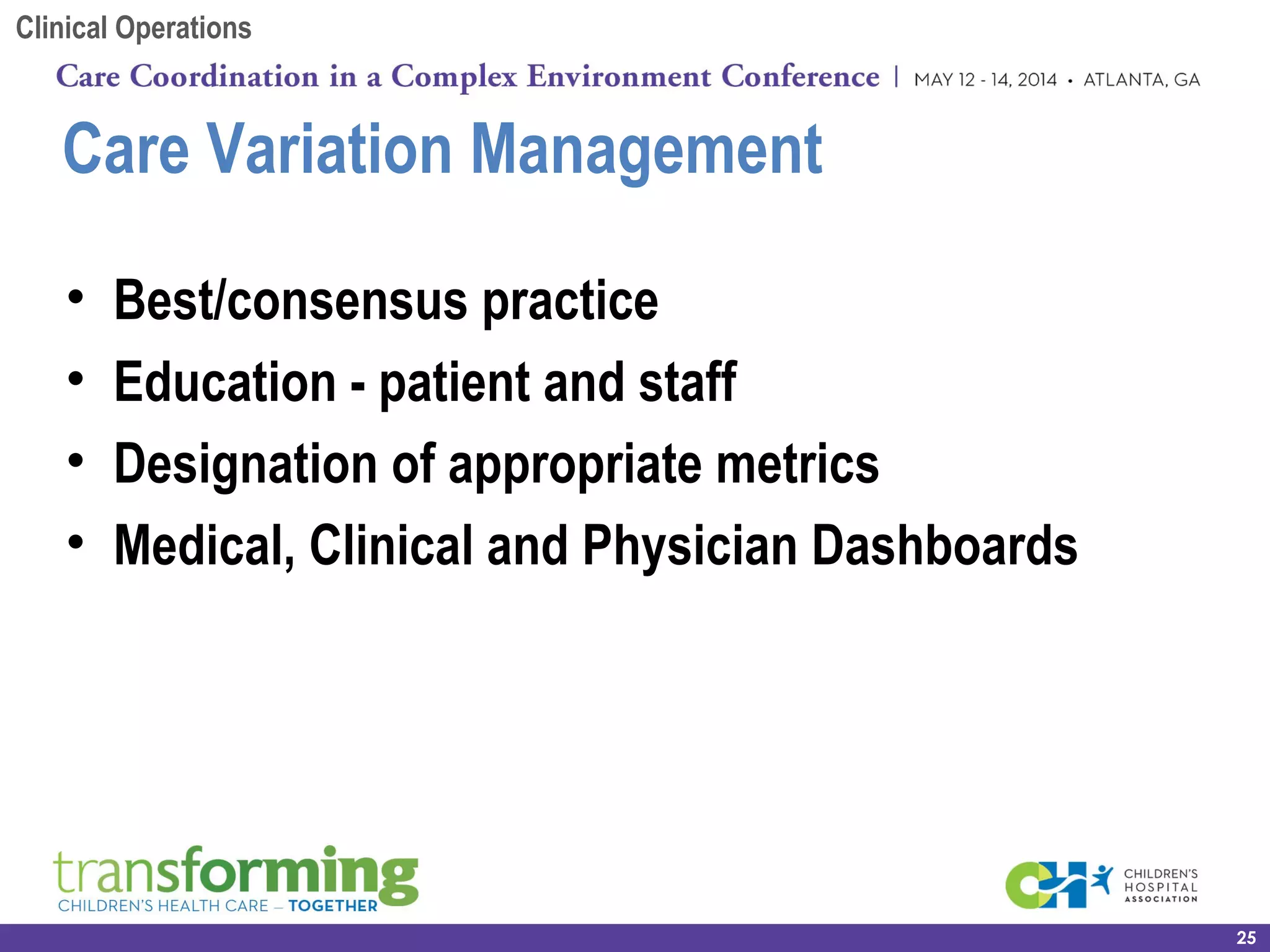 • Best/consensus practice
• Education - patient and staff
• Designation of appropriate metrics
• Medical, Clinical and Physician Dashboards
Care Variation Management
25
Clinical Operations
 