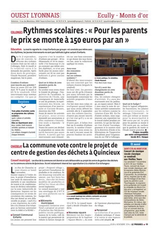 OUEST LYONNAIS Ecully ­Monts 
d'or 
Rédaction : 9 rue des Maraîchers, 69160 Tassin­la­Demi­Lune 
­04 
78 97 10 76 ­lprtassin@ 
leprogres.fr ; Publicité : 04 72 22 24 37 ­lprpublicite@ 
leprogres.fr 
COLLONGESRythmes scolaires :« Pour lesparents 
leprixsemonteàà150eurosparan » 
Education. Lamairie regrette le « trop d’enfants par groupe » et constate quemême avec 
des diplômes, les jeunes intervenants ne sont pas habitués à gérer autant d’enfants. 
Dès le 2 septembre, 
jour de rent rée, la 
réforme des rythmes 
scolaires était sur les rails à 
Collonges, fixée le mardi et 
l e v e n d r e d i s u i t e à l a 
demande des parents. Après 
deux moi s de prat ique, 
Claude Reynard, première 
magistrate, fait le point. 
Combien d’enfants 
sont inscrits aux activités ? 
Nous en avons 253 sur 358 
dont 70 % pour le mardi et 
65 % l e vendredi . Côté 
intervenants nous sommes 
a u c omp l e t . C e q u e j e 
regrette c’est le nombre 
d’enfants par groupe : 18 en 
élémentaire et 14 en mater­nelle 
c’est beaucoup et j’ai 
pu constater que même avec 
des diplômes, ce n’est pas 
facile pour les jeunes inter­venants 
car ils ne sont pas 
habi tués à gérer autant 
d’enfants. 
Quel est le bilan de cette 
première partie du 
trimestre ? 
En octobre nous avons réuni 
le Comité de pilotage : l’ins­pectrice 
de l’académie, la 
directrice de l’école, une 
enseignante de maternelle 
et une du primaire, la repré­sentante 
des At sem, un 
représentant d’un interve­nant 
et Cor inne Brunet, 
directrice des TAP. 
Avant de mettre les activités 
e n p l a c e , n o u s a v o n s 
demandé aux associations si 
elles voulaient s’investir. 
Une seule a répondu : le 
foot en salle. 
Toutes les autres ont décliné 
la proposition en raison des 
tarifs horaires pas assez 
élevés . A savoi r que les 
intervenants sont rémuné­rés 
sur une base statutaire 
ce qui donne des taux horai­res 
bas, mais la collectivité 
applique les textes. 
Avez­vous 
des remontées 
de parents 
sur ces rythmes 
scolaires ? 
D’abord des intervenants 
qui ont constaté que les 
enfants étaient fatigués le 
vendredi. 
De leur côté, les parents 
nous ont dit qu’ils n’étaient 
pas assez informés par la 
municipalité concernant les 
activités proposées à leurs 
enfants. 
J’ai fait mon mea culpa en 
soulignant quand même 
que nous avons débuté les 
activités dès le 2 septembre 
avec des enfants inscrits, 
d’autres pas encore inscrits 
et c’est vrai qu’il y a eu un 
flottement. 
D’autre part, il fallait être 
fixé sur le nombre d’enfants 
inscrits, le nombre d’inter­venants 
que nous avons eu 
du mal à recruter avant de 
pouvoir finaliser les activi­tés. 
 L’école publique. En médaillon, 
Claude Reynard. 
Photo Marie-Claude Vasque 
Va­t­il 
y avoir des 
changements en cette 
deuxième partie du 
trimestre ? 
Oui, les enfants changent 
d’activités. Il y aura des 
nouveautés avec du jardina­ge, 
un espace nature. Mais il 
y aura aussi la suite de cer­taines 
activités commencées 
par les enfants comme la 
création d’une BD. En fin 
d’année scolaire, nous orga­niserons 
une exposition sur 
le travail réalisé pendant ces 
activités. Ce qui me fait plai­sir 
c’est d’avoir l’accompa­gnement 
et le soutien total 
de la directrice d’école et les 
félicitations de l’inspectrice 
d’Académie pour l’organisa­tion 
de ces TAP à Collonges. 
Quel est le budget ? 
Entre le logiciel obligatoire, 
les fournitures, les salaires 
d e s i n t e r v e n a n t s , l e 
ménage, l’électricité… le 
coût par enfant se monte 
p our l a muni c i p a l i t é à 
180 euros par an. Le prix 
pour les parents se monte à 
150 euros par an, sachant 
que la garderie du matin et 
l’étude restent gratuites.  
Propos recueillis 
par notre correspondante 
locale M-C. Vasque 
Repères 
Trois pôles d’activités variés 
au programme des rythmes 
scolaires : 
sport, culture et activités 
manuelles. 
Elles se répartissent ainsi : 
Jeux, contes, éveil musical, 
activités sportives et manuel-les, 
théâtre… 
Les enfants changent d’activité 
chaque trimestre. 
CHASSELAYLacommunevotecontreleprojetde 
centredegestiondesdééchetsààQuincieux 
Conseilmunicipal. Les élus de la commune ont donné un avis défavorable au projet de centre de gestion des déchets 
sur la commune voisine de Quincieux. Ils ont notamment réservé leur approbation à la création d’un échangeur. 
Les élus de Chasselay se 
sont réuni s ce lundi 
3 novembre. 
Dossier majeur à l’ordre du 
jour, le projet d’installation 
une unité de maturation de 
mâchefer et une installation 
de transit et de conditionne­ment 
de déchets valorisables 
sur la zone industrielle de 
Quincieux. Inquiets sur les 
conséquences en terme de 
circulation des camions, les 
élus ont donné un avis défa­vorable 
au projet, « sauf s’il y 
a une régulation du trafic 
liée à la création d’un échan­geur 
au barreau autoroutier 
entre la A466 et la RD461 » 
 Conseil Communal 
Enfants 
Les jeunes ont présenté leur 
projet « Propreté village », 
qui prévoit l’installation de 
poubelles et de cendriers. Ils 
ont beaucoup travaillé en 
amont, ont fait faire les 
devi s , cher ché les bons 
modèles de poubelles et 
déf ini les l ieux où el les 
seront implantées. 
Le conseil municipal a voté 
une enveloppe de 2 977 € 
qui sera prélevée sur le 
budget 2015. 
 Bâtiments 
municipaux 
Languedoc Isolation avec 
Total a proposé un projet 
d’isolation des bâtiments 
publics (école publique, 
maison de la voûte, café de 
la mairie) qui permettrait de 
réduire la facture énergie de 
 Le conseil municipal des enfants a présenté son projet 
« propreté village » Photo Olivia Hoffmann-Solard 
15 à 33 %. Le conseil muni­cipal 
a décidé d’étudier leur 
devis. 
 Nouveau square 
Bâtiment rue des Auges : 
proposition de le baptiser 
« Square­Morin 
», du nom 
de l’ancienne pharmacienne 
du village. 
 Personnel 
L a Cr é a t i on d’un p o s t e 
d’adjoint technique 2e classe 
à la voirie et aux espaces 
verts a été adoptée.  
Et aussi 
SAINT-CYR-AU-MONT-D’OR 
Concert de musique 
vocale classique 
ce vendredi 
aux Vieilles Tours 
Ce vendredi 7 novembre 
à 20 h 30 aux Vieilles 
Tours, concert de musi-que 
vocale classique, par 
la soprano Akiko Moriya-ma 
et le guitariste Eric 
Franceries. Au printemps 
2014, inspirés par le site 
de l’Ermitage et les fres-ques 
du peintre Louis 
Touchagues, la soprano 
et le guitariste ont investi 
la chapelle du Mont-Cin-dre 
pour y enregistrer un 
CD de musique vocale 
classique française, 
espagnole, brésilienne et 
japonaise, ainsi que des 
compositions de Akiko 
Moriyama. En retour, les 
artistes ont décidé d’offrir 
aux habitants de Saint- 
Cyr un concert dont le 
programme, plus étoffé 
que celui du CD, reste 
marqué par la sérénité et 
la poésie. 
69G JEUDI 6 NOVEMBRE 2014 - LE PROGRES  19 
