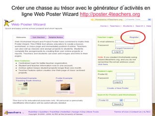 11
Créer une chasse au trésor avec le générateur d´activités en
ligne Web Poster Wizard http://poster.4teachers.org
 