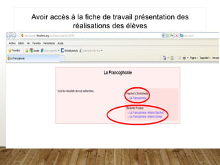 Avoir accès à la fiche de travail présentation des
réalisations des élèves
 