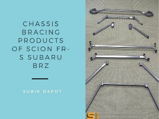 Chassis Bracing Products of Scion FR-S Subaru BRZ