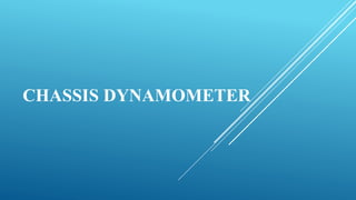 CHASSIS DYNAMOMETER
 