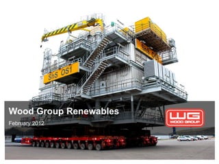 Wood Group Renewables
February 2012
 