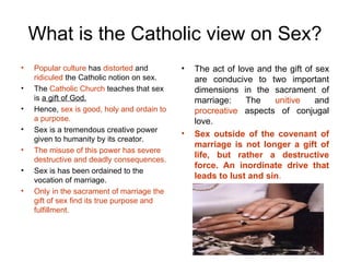 What is the Catholic view on Sex? ,[object Object],[object Object],[object Object],[object Object],[object Object],[object Object],[object Object],[object Object],[object Object]