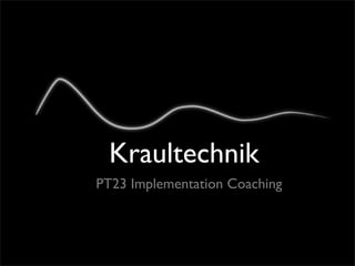 Kraultechnik
PT23 Implementation Coaching
 