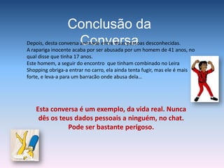  Não divulgues informação privada a desconhecidos;