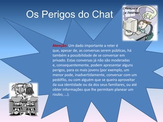 O que é o ChatO “chat” é um local online destinado a juntar várias pessoas para conversarem, em tempo real. O termo “chat” provém do verbo inglês “To chat”. “Chat” em português significa salas de conversação.Ops!