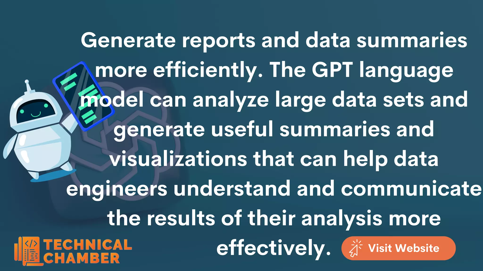 Generate reports and data summaries
more efficiently. The GPT language
model can analyze large data sets and
generate useful summaries and
visualizations that can help data
engineers understand and communicate
the results of their analysis more
effectively. Visit Website
 