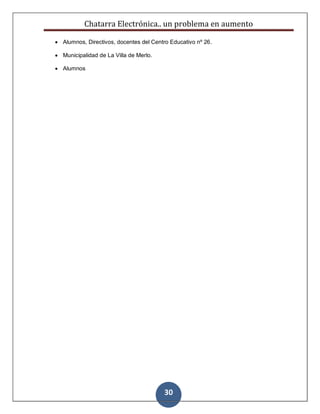 Chatarra Electrónica.. un problema en aumento
30
 Alumnos, Directivos, docentes del Centro Educativo nº 26.
 Municipalidad de La Villa de Merlo.
 Alumnos
 