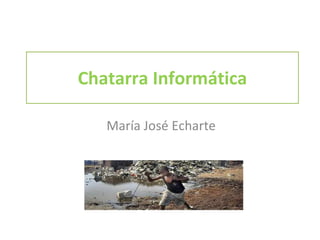 Chatarra Informática María José Echarte 