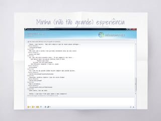 Minha (não tão grande) experiência
 