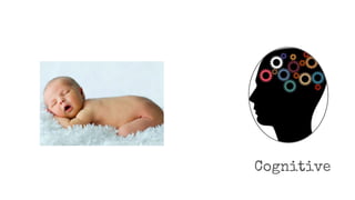 Cognitive
Child
 