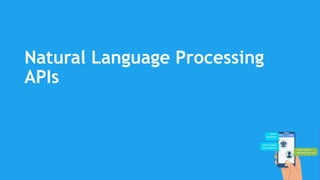 Natural Language Processing
APIs
 