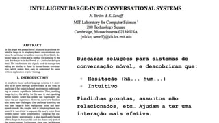 Buscaram soluções para sistemas de
conversação móvel, e descobriram que:
+ Hesitação (hã... hum...)
+ Intuitivo
Piadinhas prontas, assuntos não
relacionados, etc… Ajudam a ter uma
interação mais efetiva.
 