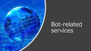 Bot-related
services
 