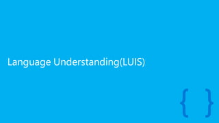 Language Understanding(LUIS)
 