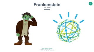 www.certsys.com.br
© 2017 All Rights Reserved.
17
FrankensteinSim, é ele!
 