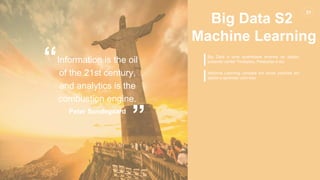www.certsys.com.br
© 2017 All Rights Reserved.
21
Big Data é uma quantidade enorme de dados,
podendo conter Terabytes, Petabytes e etc.
Machine Learning consiste em achar padrões em
dados e aprender com isso
21
Big Data S2
Machine Learning
“
”
Information is the oil
of the 21st century,
and analytics is the
combustion engine.
Peter Sondegaard
 