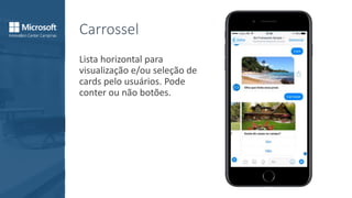 Carrossel
Lista horizontal para
visualização e/ou seleção de
cards pelo usuários. Pode
conter ou não botões.
 