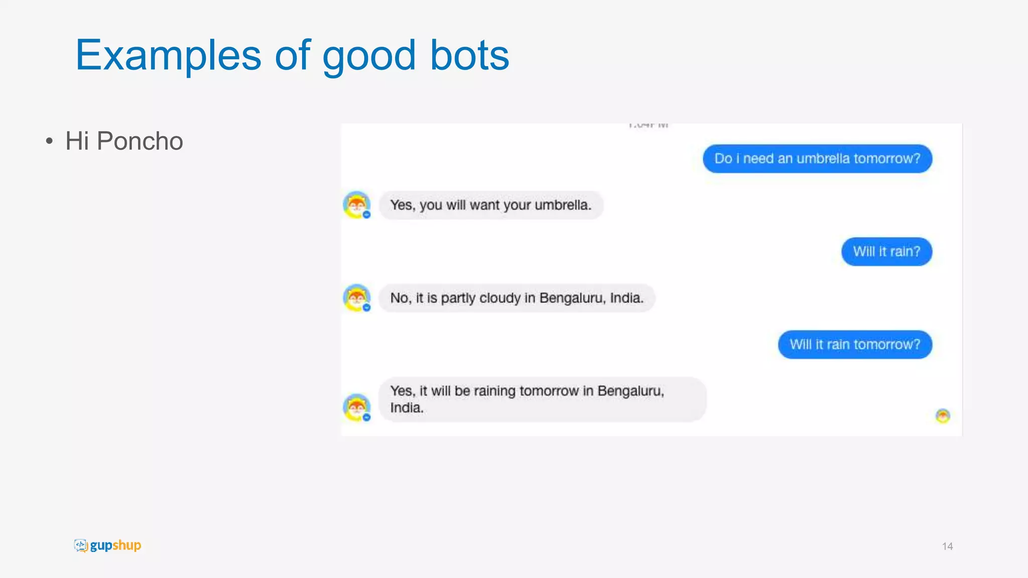 Examples of good bots
• Hi Poncho
14
 