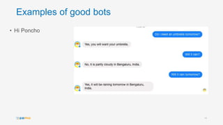 Examples of good bots
• Hi Poncho
14
 