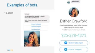 Examples of bots
• Esther
16
 