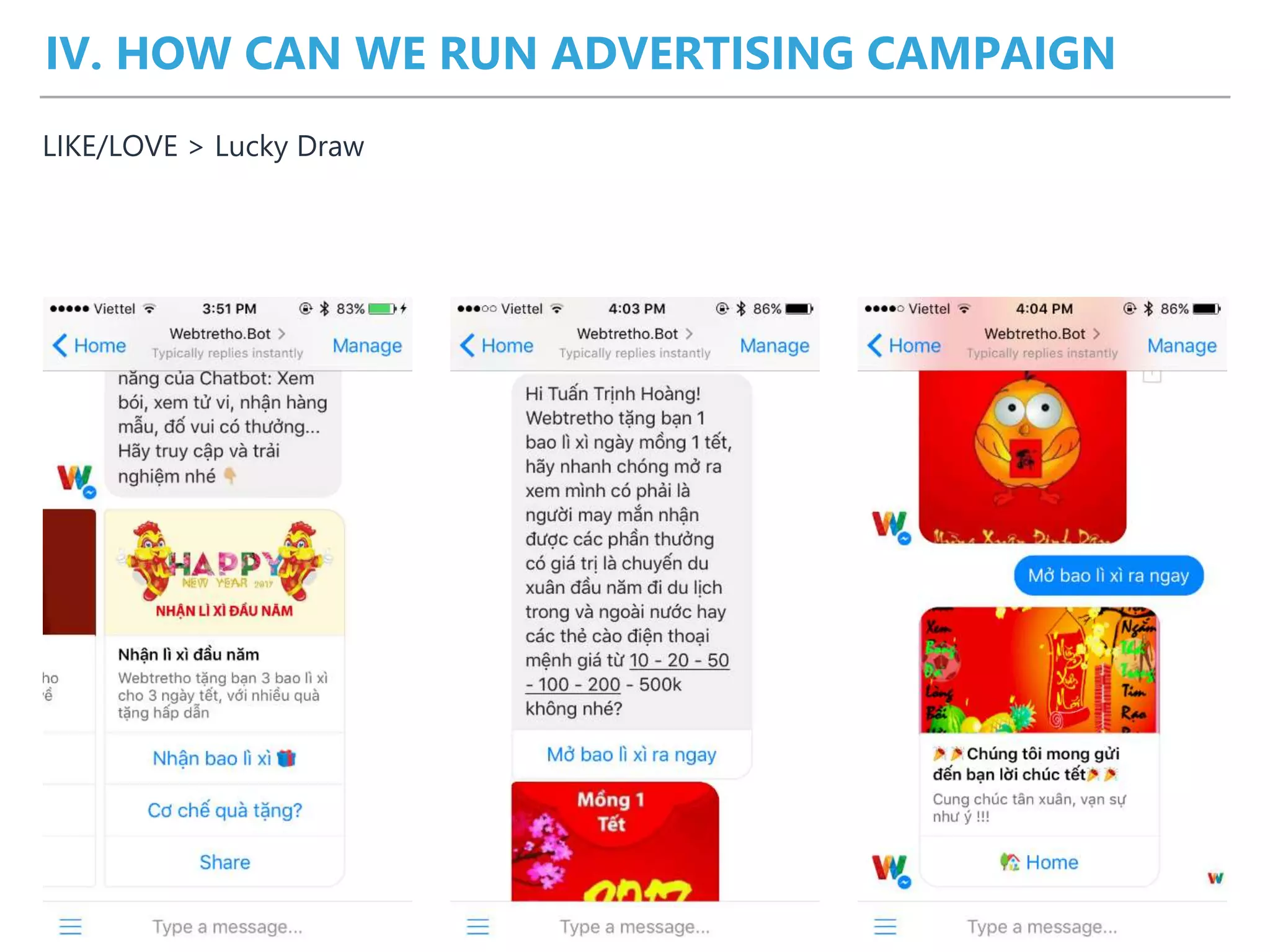 IV. HOW CAN WE RUN ADVERTISING CAMPAIGN
LIKE/LOVE > Lucky Draw
 