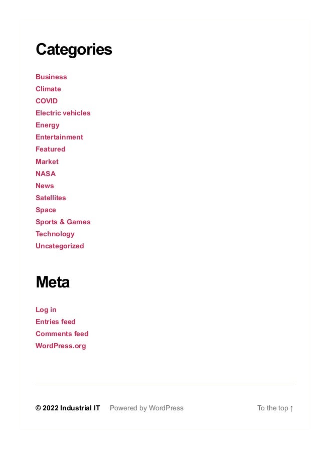 Categories
Business
Climate
COVID
Electric vehicles
Energy
Entertainment
Featured
Market
NASA
News
Satellites
Space
Sports & Games
Technology
Uncategorized
Meta
Log in
Entries feed
Comments feed
WordPress.org
© 2022 Industrial IT Powered by WordPress To the top ↑
 