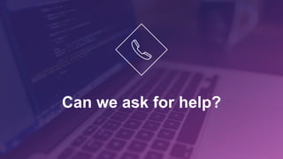Can we ask for help?
 