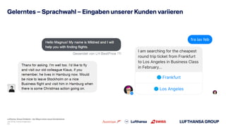 Lufthansa Group Chatbots – der Weg in einen neuen Kundenkanal
Gelerntes – Sprachwahl – Eingaben unserer Kunden variieren
J...