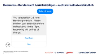Lufthansa Group Chatbots – der Weg in einen neuen Kundenkanal
Gelerntes – Kundensicht berücksichtigen – nichts ist selbstv...