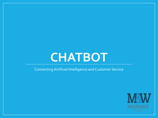 CHATBOT
Connecting Artificial Intelligence and Customer Service
 