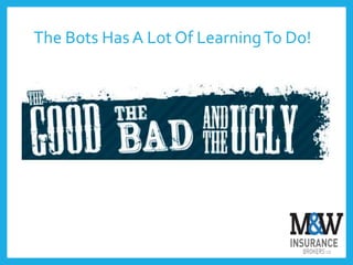 The Bots Has A Lot Of LearningTo Do!
 