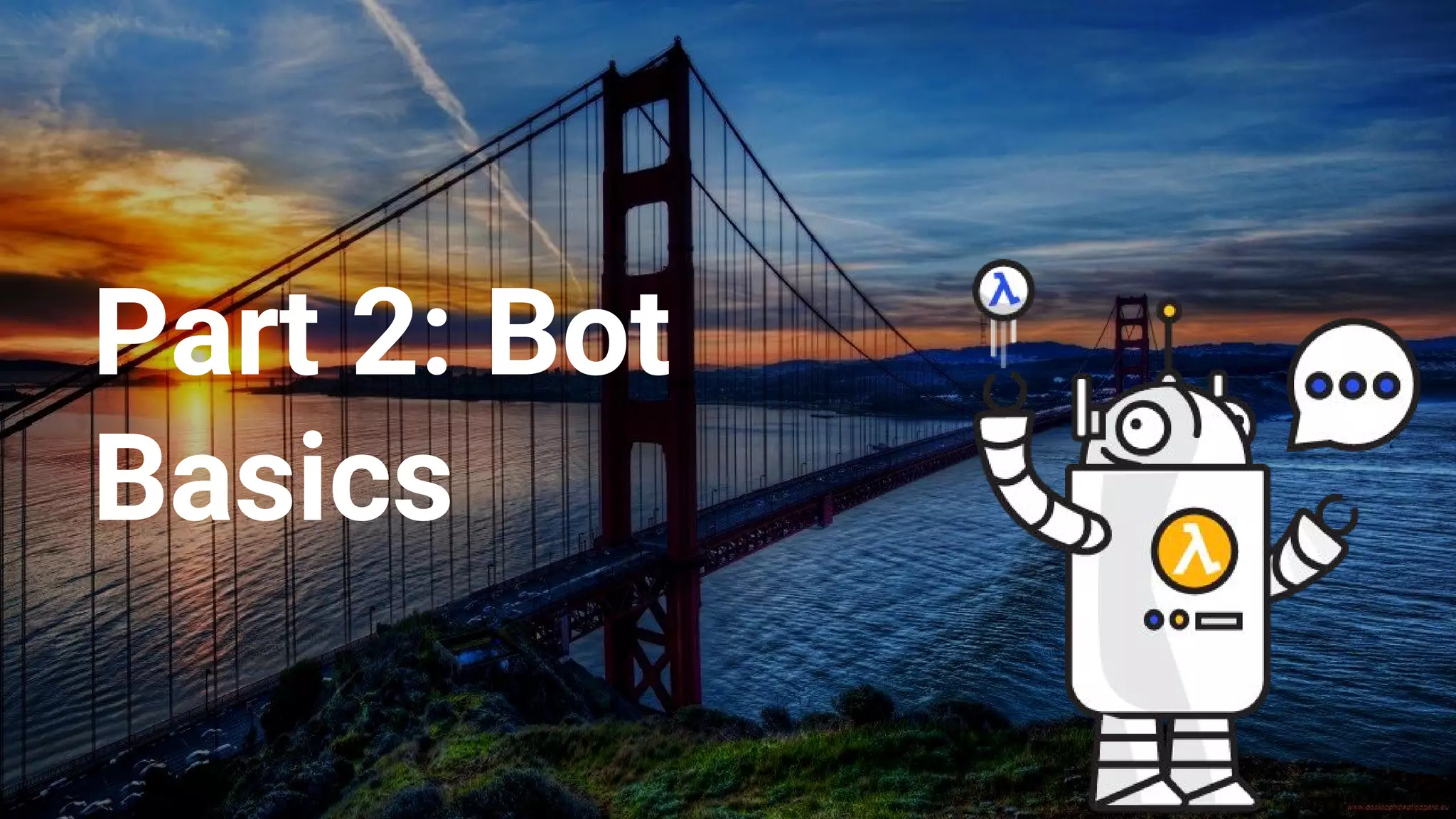 Part 2: Bot
Basics
 
