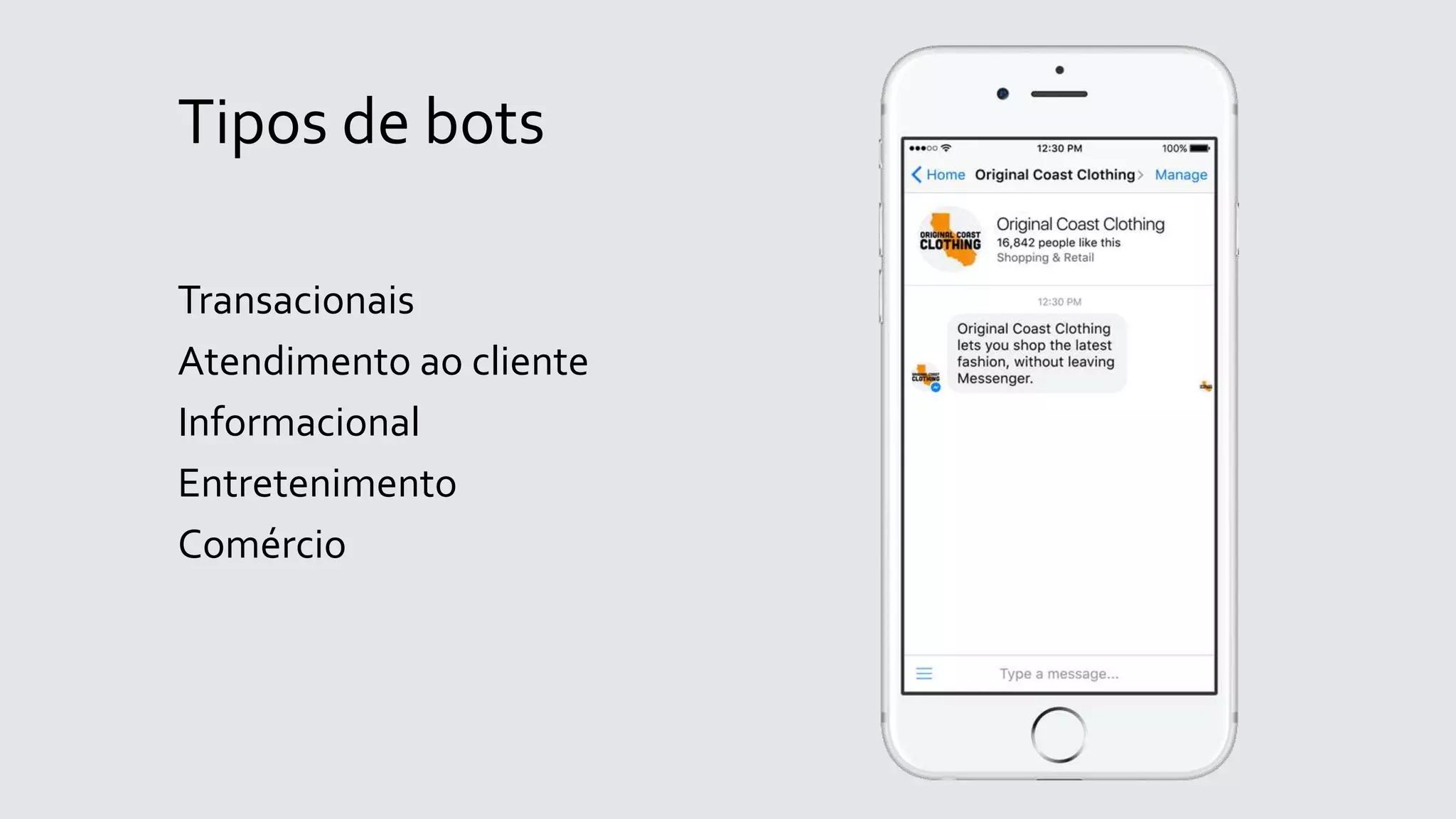 Tipos de bots
Transacionais
Atendimento ao cliente
Informacional
Entretenimento
Comércio
 