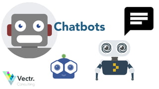 Chatbots
 