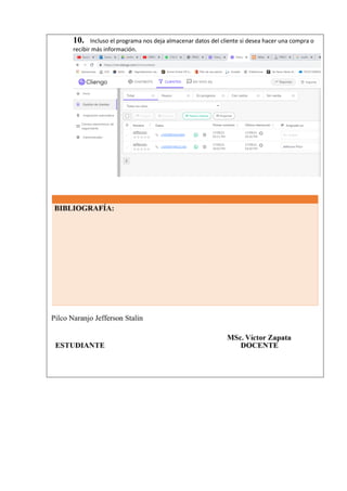 10. Incluso el programa nos deja almacenar datos del cliente si desea hacer una compra o
recibir más información.
 