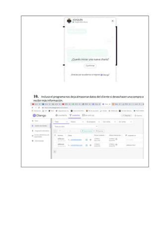 10. Inclusoel programanos dejaalmacenardatosdel cliente si deseahacerunacompra o
recibirmásinformación.
 