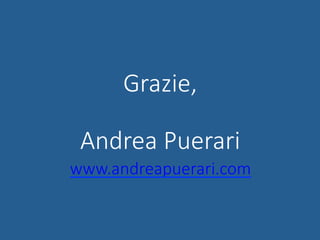 Grazie,
Andrea Puerari

www.andreapuerari.com

 