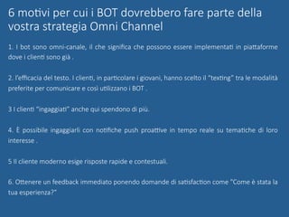 Bot e customer service nel retail
“Retailers	should	proceed	with	cauNon	before	replacing	their	helpful	live	customer	servi...
